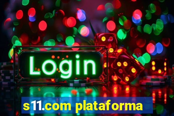 s11.com plataforma